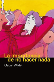 Title: La importancia de no hacer nada, Author: Oscar Wilde