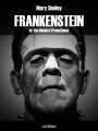Frankenstein: or The Modern Prometheus