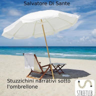 Title: Stuzzichini narrativi sotto l'ombrellone, Author: Salvatore Di Sante