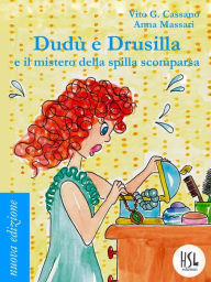Title: Dudù e Drusilla e il mistero della spilla scomparsa, Author: Vito G. Cassano