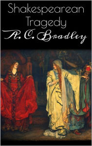 Title: Shakespearean Tragedy, Author: A. C. Bradley