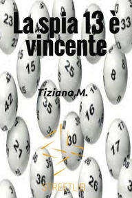 Title: La spia 13 è vincente, Author: Tiziana M.