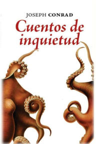 Title: Cuentos De Inquietud, Author: Joseph Conrad