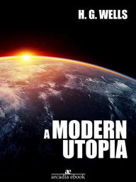 Title: A Modern Utopia, Author: H. G. Wells