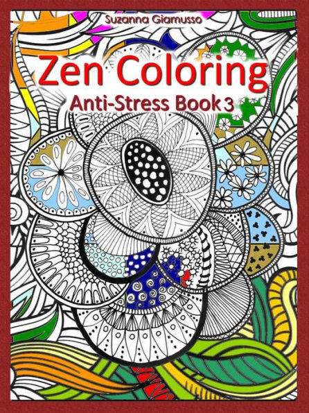 Zen Coloring: Anti-Stress Book 3