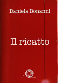 Title: Il ricatto, Author: Daniela Bonanni