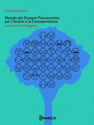 Title: Metodo del Disegno Psicoemotivo per l'Analisi e la Consapevolezza: Le emozioni ci proteggono, Author: Antonio Cisternino