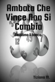 Title: Ambata Che Vince Non Si Cambia, Author: Tiziana M.