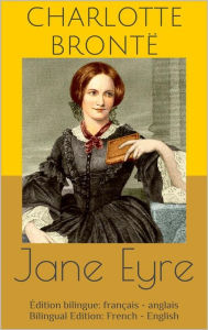 Title: Jane Eyre (Édition bilingue: français - anglais / Bilingual Edition: French - English), Author: Charlotte Brontë