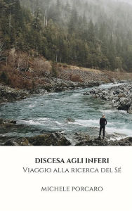 Title: Discesa agli Inferi. Viaggio alla ricerca del Sé, Author: Michele Porcaro