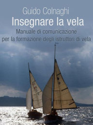 Title: Insegnare la vela, Author: Guido Colnaghi