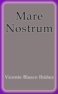 Title: Mare nostrum, Author: Vicente Blasco Ibáñez
