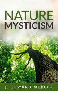 Title: Nature Mysticism, Author: J. Edward Mercer