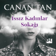 Title: Issiz Kadinlar Sokagi, Author: Canan Tan