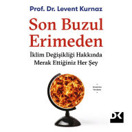 Title: Son Buzul Erimeden, Author: Prof. Dr. Levent Kurnaz