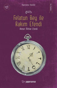 Title: Felatun Bey ile Rak, Author: Ahmet Mithat Efendi