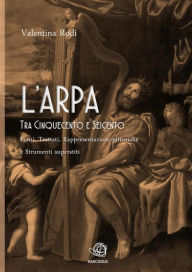 Title: L'Arpa tra Cinquecento e Seicento, Author: Valentina Rodi