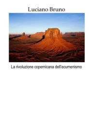 Title: La rivoluzione copernicana dell'ecumenismo, Author: Luciano Bruno