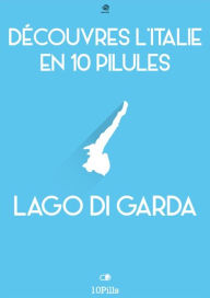 Title: Découvres l'Italie en 10 Pilules - Lac de Garde, Author: Enw European New Multimedia Technologies