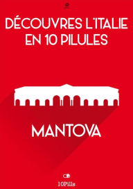 Title: Découvres l'Italie en 10 Pilules - Mantova, Author: Enw European New Multimedia Technologies