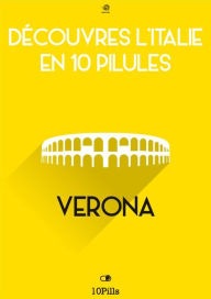 Title: Découvres l'Italie en 10 Pilules - Verona, Author: Enw European New Multimedia Technologies