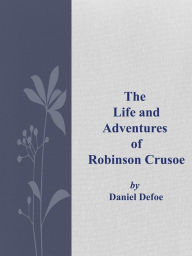 The Life and Adventures of Robinson Crusoe