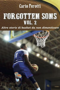 Title: Forgotten Sons vol.2 - altre storie di basket da non dimenticare, Author: Carlo Perotti