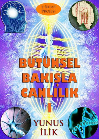 Bütünsel Bakisla Canlilik-I: 