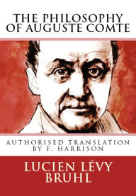 Title: The Philosophy of Auguste Comte, Author: Lucien Lévy Bruhl