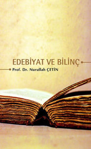 Title: Edebiyat ve Bilinç, Author: Nurullah Çetin