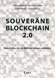 Title: Souveräne Blockchain 2.0: Neue Kräfte, die die Welt von morgen verändern, Author: Yuming Lian