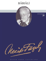 Title: Bâbiâli, Author: Necip Fazil Kisakürek