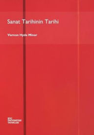 Title: Sanat Tarihinin Tarihi, Author: Vernon Hyde Minor