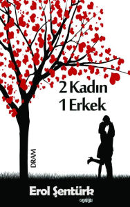 Title: 2 Kadin 1 Erkek: Dram, Author: Erol Senturk
