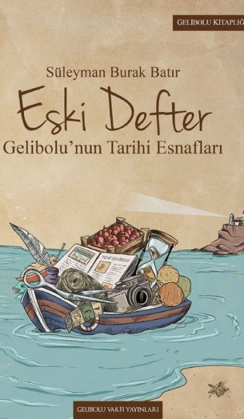 Eski Defter: Gelibolu'nun Tarihi Esnafları