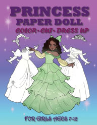 Title: Princess Paper Doll for Girls Ages 7-12; Cut, Color and Dress up, Author: Mila Albeni