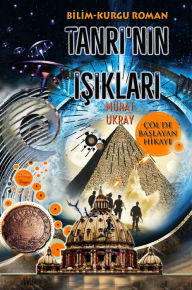 Title: Tanri'nin Isiklari: Çöl'de Baslayan Hikaye, Author: Murat Ukray