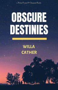 Title: Obscure Destinies, Author: Willa Cather
