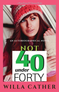 Title: Not Under Forty, Author: Willa Cather