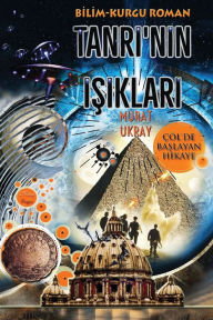 Title: Tanri'nin Isiklari: Çöl'de Baslayan Hikaye, Author: Murat Ukray