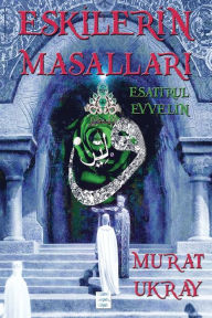 Title: Eskilerin Masallari: Esatir-ul Evvelin, Author: Murat Ukray