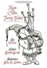 Title: More Celtic Fairy Tales: [Illustrated Edition], Author: Joseph Jacobs