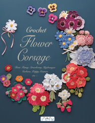 Title: Crochet Flower Corsage: Beautiful Seasonal Corsages in Crochet, Author: Tuva Publishing