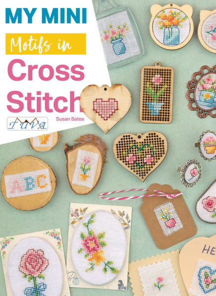 My Mini Motifs in Cross Stitch: Over 100 Mini Motifs in Cross Stitch