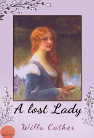 Title: A Lost Lady, Author: Willa Cather