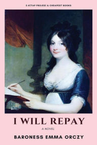 Title: I Will Repay, Author: Baroness Emma Orczy