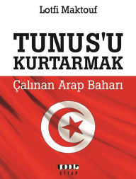 Title: Tunus'u Kurtarmak, Author: Lotfi Maktouf