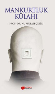Title: Mankurtluk Külah, Author: Nurullah Çetin