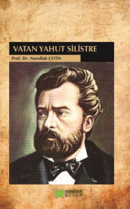 Title: Vatan Yahut Silistre, Author: Nurullah Çetin