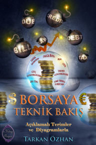 Title: Borsaya Teknik Bakis: [Açiklamali Terimler ve Diyagramlarla], Author: Tarkan Özhan